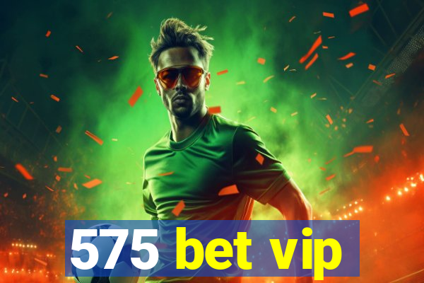 575 bet vip